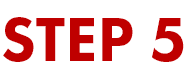 STEP 5